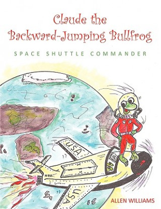 Kniha Claude the Backward-Jumping Bullfrog Allen Williams