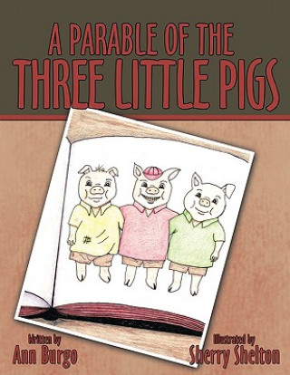 Kniha Parable of the Three Little Pigs Ann Burgo