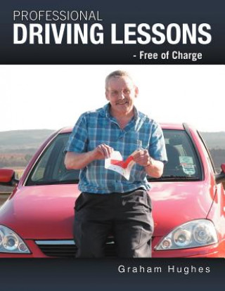 Książka Professional Driving Lessons - Free of Charge Graham Hughes