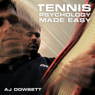 Книга Tennis Psychology Made Easy Aj Dowsett