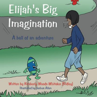 Carte Elijah's Big Imagination Kim Woods-Whitaker (Ridley)
