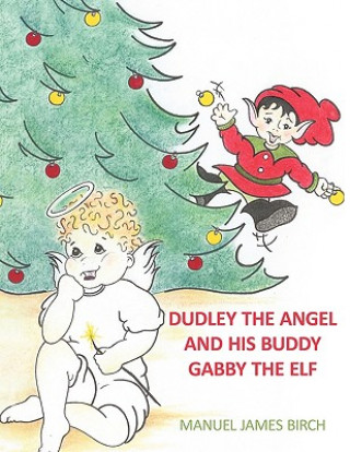 Książka Dudley the Angel and His Buddy Gabby the Elf Manuel James Birch