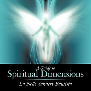 Kniha Guide to Spiritual Dimensions La Nelle Sanders-Bautista