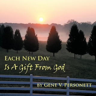 Könyv Each New Day is A Gift from God Gene V. Personett