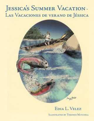 Kniha Jessica's Summer Vacation - Las Vacaciones De Verano De Jessica Edia L. Velez
