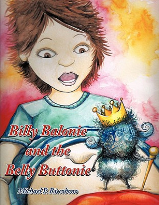 Könyv Billy Balonie and the Belly Buttonie Michael P. Riccobono