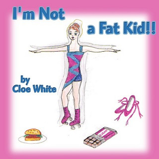 Kniha I'm Not a Fat Kid!! Cloe White