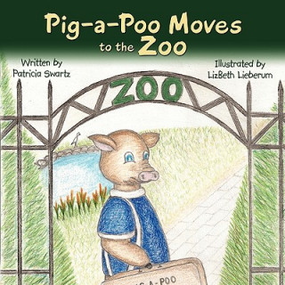 Książka Pig-a-Poo Moves to the Zoo Patricia Swartz