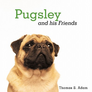 Knjiga Pugsley and His Friends Thomas S. Adam