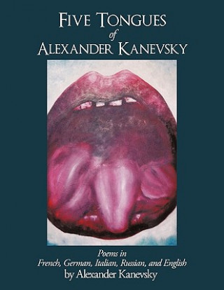 Könyv Five Tongues of Alexander Kanevsky Alexander Kanevsky