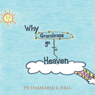 Libro Why Grandmas Go To Heaven Petisamaria G. Hall