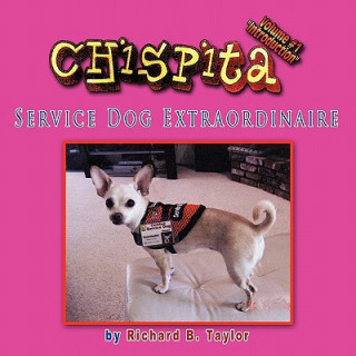 Książka Chispita Service Dog Extraordinaire Volume 1. Richard B. Taylor