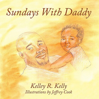 Könyv Sundays With Daddy Kelley R. Kelly