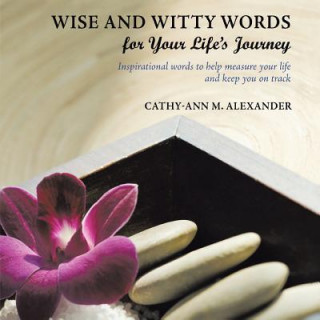Carte Wise and Witty Words for Your Life's Journey Cathy-Ann M. Alexander