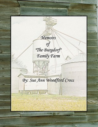 Kniha Memoirs of "The Burgdorf" Family Farm Sue Ann Woodford Cross