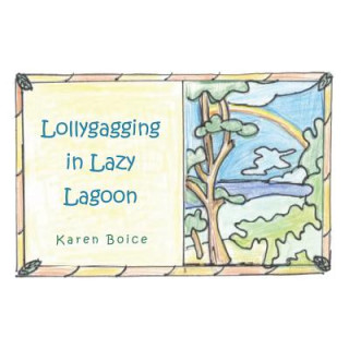 Könyv Lollygagging in Lazy Lagoon Karen Boice