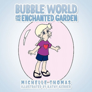 Libro Bubble World And The Enchanted Garden Michelle Thomas