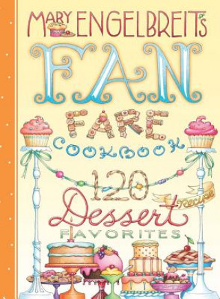 Book 120 Dessert Recipe Favorites: Mary Engelbreit's Fan Fare Cookbook Mary Engelbreit