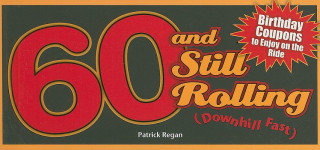 Könyv 60 and Still Rolling (Downhill Fast): Birthday Coupons to Enjoy on the Ride Patrick Regan