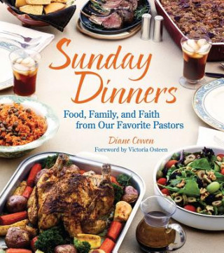 Libro Sunday Dinners: Food, Family, and Faith from Our Favorite Pastors Diane Cowen