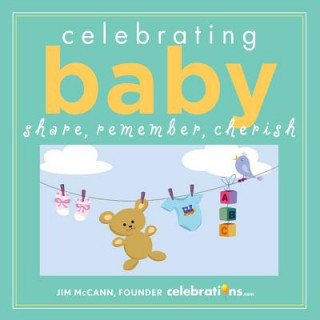 Βιβλίο Celebrating Baby: Share, Remember, Cherish Jim McCann