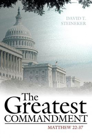 Книга Greatest Commandment David T. Steineker