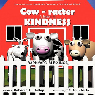 Kniha Cow-racter A Lesson in Kindness Rebecca L. Holley