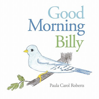 Kniha Good Morning Billy Paula Carol Roberts