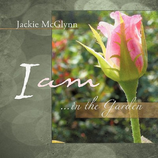 Kniha I AM ... in the Garden Jackie McGlynn