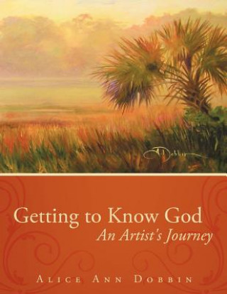 Книга Getting to Know God Alice Ann Dobbin