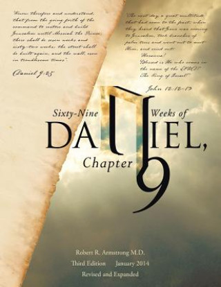 Könyv Sixty-Nine Weeks of Daniel, Chapter 9 Robert R. Armstrong M. D.