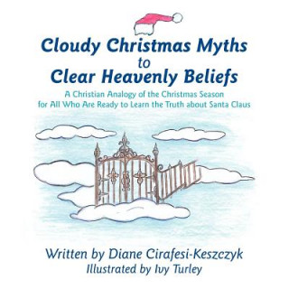 Carte Cloudy Christmas Myths to Clear Heavenly Beliefs Diane Cirafesi-Keszczyk