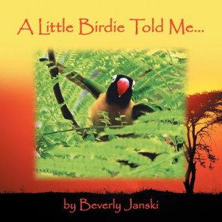 Carte Little Birdie Told Me... Beverly Janski