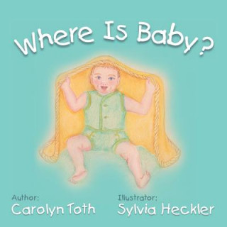 Carte Where Is Baby? Carolyn Toth