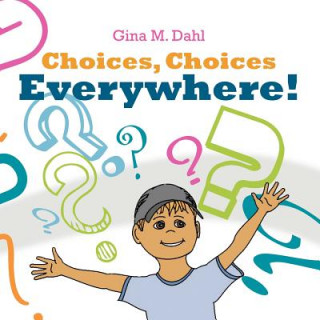 Könyv Choices, Choices Everywhere! Gina M. Dahl