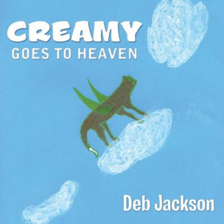 Kniha Creamy Goes to Heaven Deb Jackson