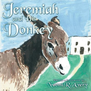 Könyv Jeremiah and His Donkey Naomi R. Avery