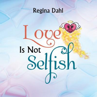 Książka Love Is Not Selfish Regina Dahl