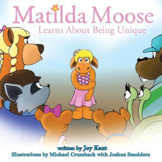 Könyv Matilda Moose Learns about Being Unique Joy Kaut