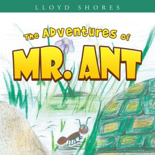 Kniha Adventures of Mr. Ant Lloyd Shores