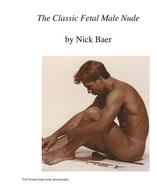 Книга The Classic Fetal Male Nude Nick Baer