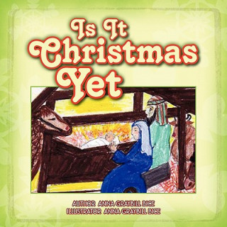 Knjiga Is It Christmas Yet Anna Graybill Bice