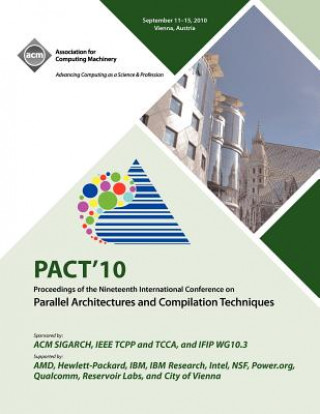 Kniha PACT 10 Proceedings of the Nineteenth International Conference on Parallell Architecture and Compilation Techniques Pact 10 Conference Committee