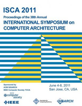 Könyv ISCA 2011 Proceedings of the 38th Annual International Symposium on Computer Architecture Isca 2011 Conference Committee