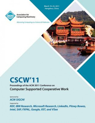 Kniha CSCW 11 Proceedings of ACM 2011 Conference on Computer Supported Cooperative Work Cscw 11 Conference Committee