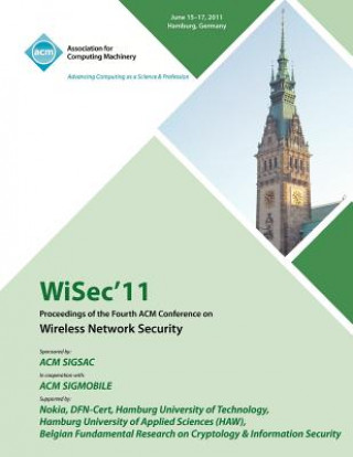 Kniha WiSec 11 Proceedings of the Fourth ACM Conference on Wireless Network Security Wisec 11 Conference Committee