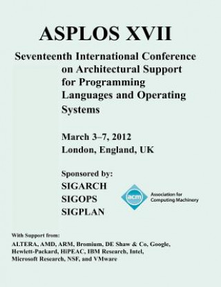 Book Asplos XVII International Conference on Architectural Support for Programming Languages and Operating Systems Acm Special Interest Group In Operating