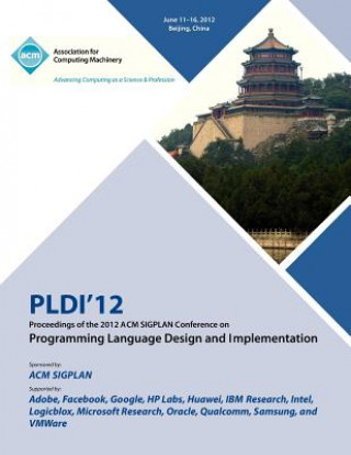 Knjiga PLDI 12 Proceedings of the 2012 ACM SIGPLAN Conference on Programming Language Design and Implementation Pldi 12 Proceedings Committee