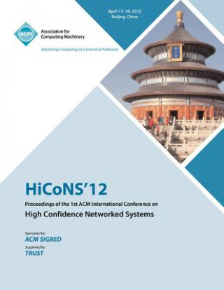 Könyv HiCONS 12 Proceedings of the 1st ACM International Conference on High Confidence Networked Systems Hicons 12 Conference Committee