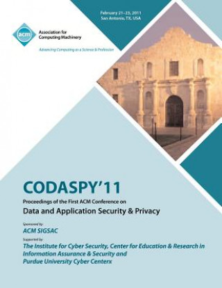 Kniha CODASPY 11 Proceedings of the First ACM Conference on Data and Application Security & Privacy Codaspy'11 Conference Committee